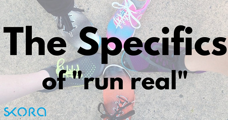 The specifics of “Run Real”